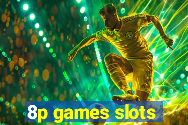 8p games slots